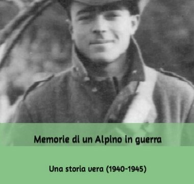 Memorie di un Alpino in guerra. Una storia vera (1940-1945)